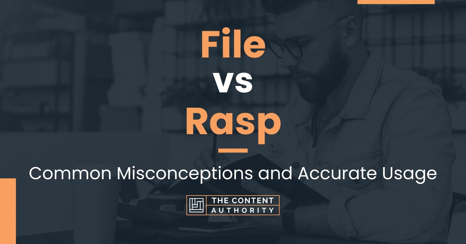 File Vs Rasp: Common Misconceptions And Accurate Usage