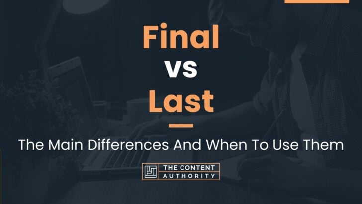 Final vs Last: The Main Differences And When To Use Them