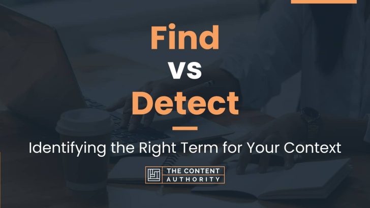 Find vs Detect: Identifying the Right Term for Your Context