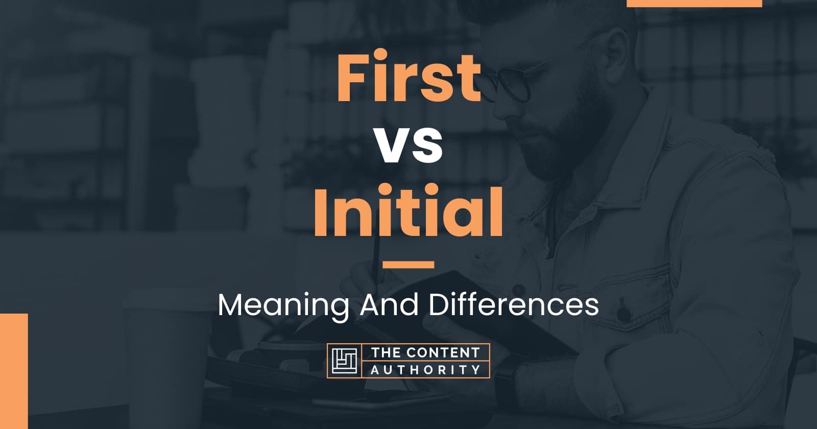 first-vs-initial-meaning-and-differences