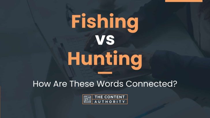 Fishing vs Hunting: How Are These Words Connected?
