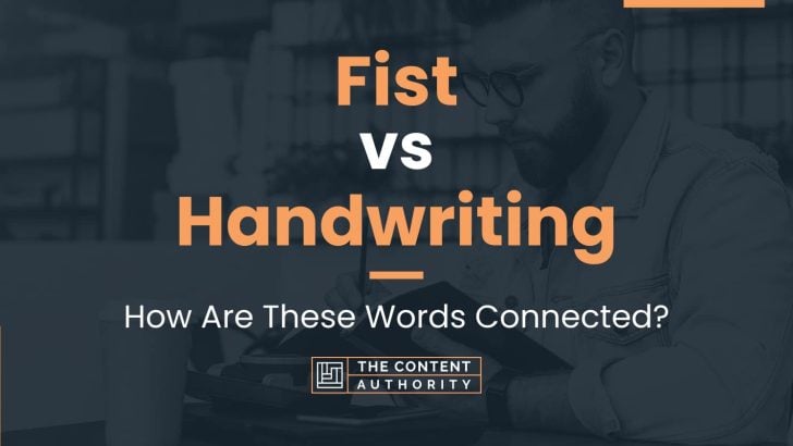Fist vs Handwriting: How Are These Words Connected?