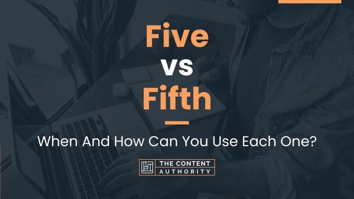 Five vs Fifth: When And How Can You Use Each One?
