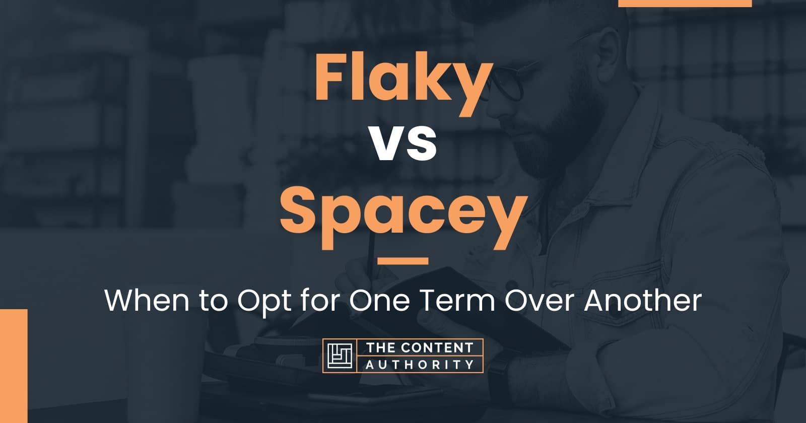 flaky-vs-spacey-when-to-opt-for-one-term-over-another