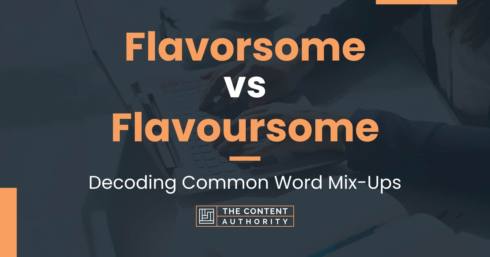 flavorsome-vs-flavoursome-decoding-common-word-mix-ups