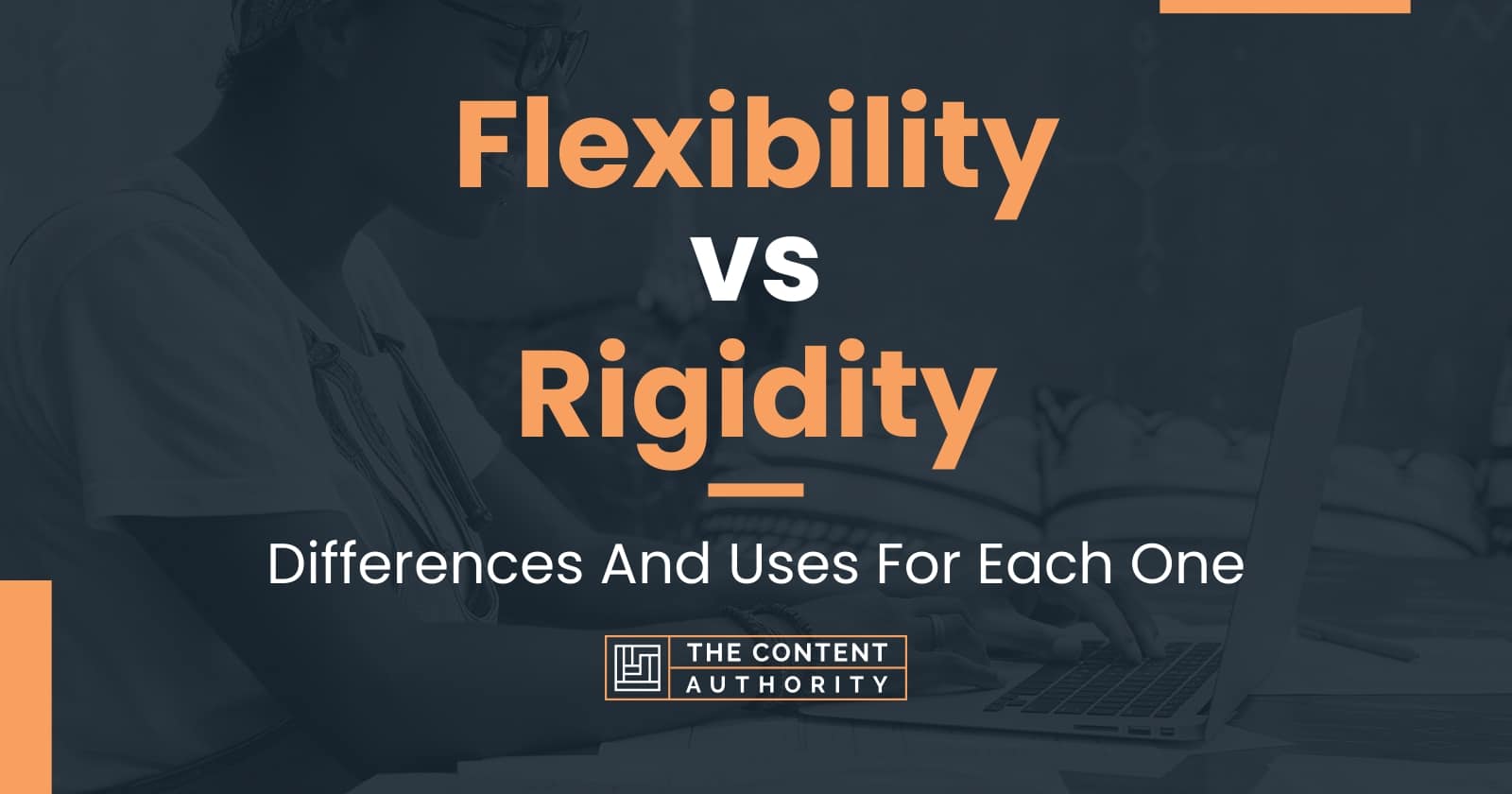 Flexibility vs Rigidity Differences And Uses For Each One