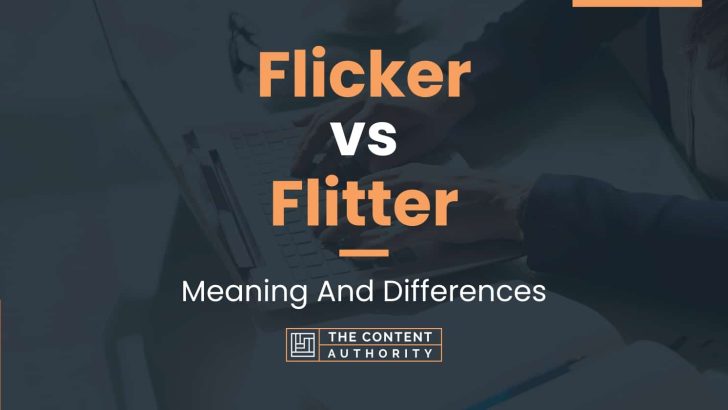 flicker-vs-flitter-meaning-and-differences