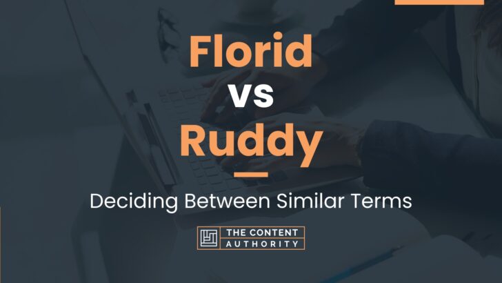 Florid vs Ruddy: Deciding Between Similar Terms