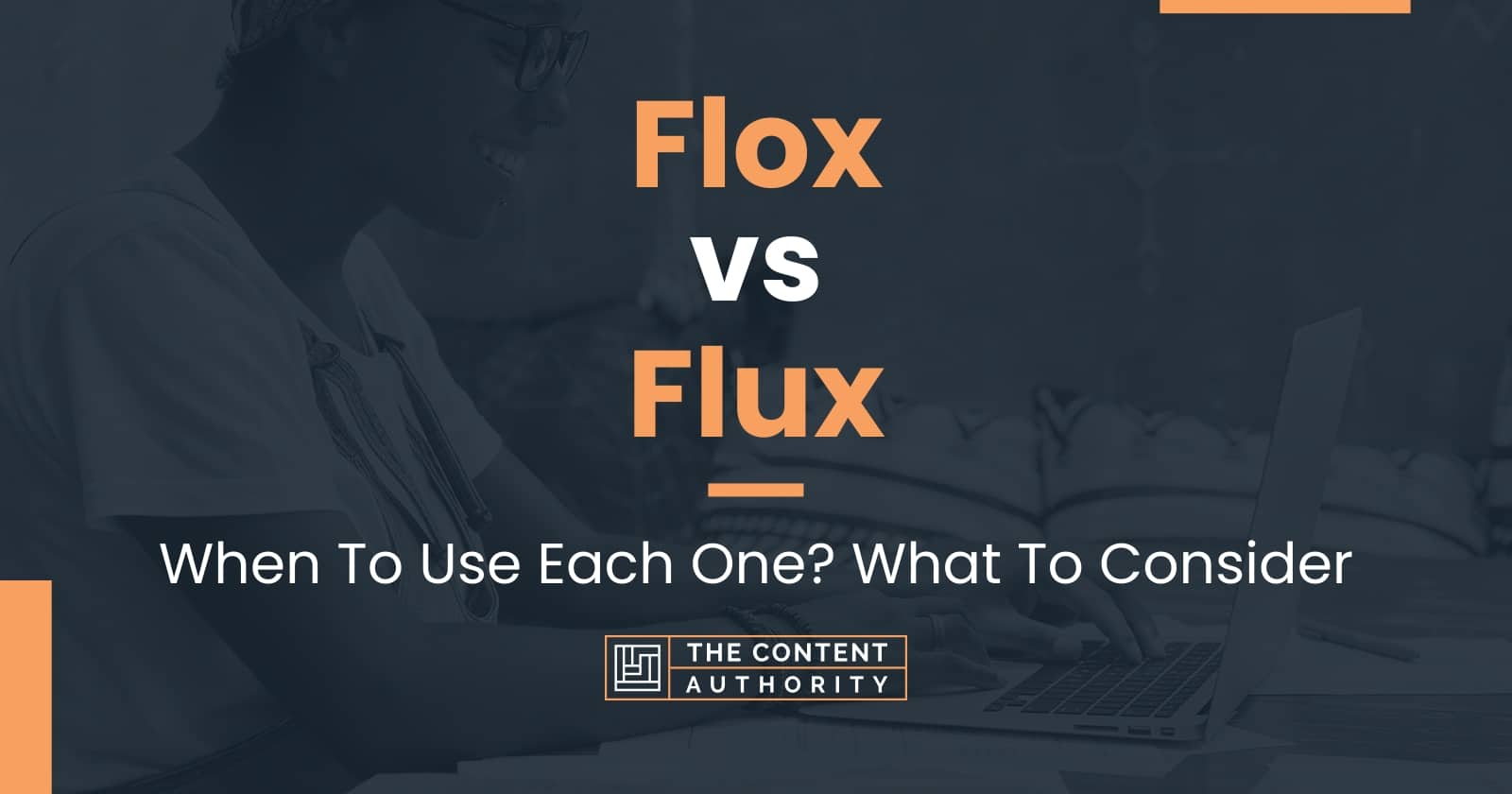 Flox vs Flux: When To Use Each One? What To Consider