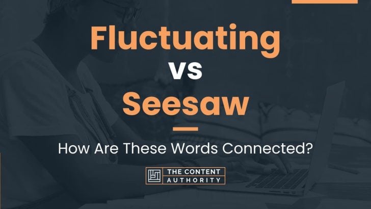 Fluctuating vs Seesaw: How Are These Words Connected?