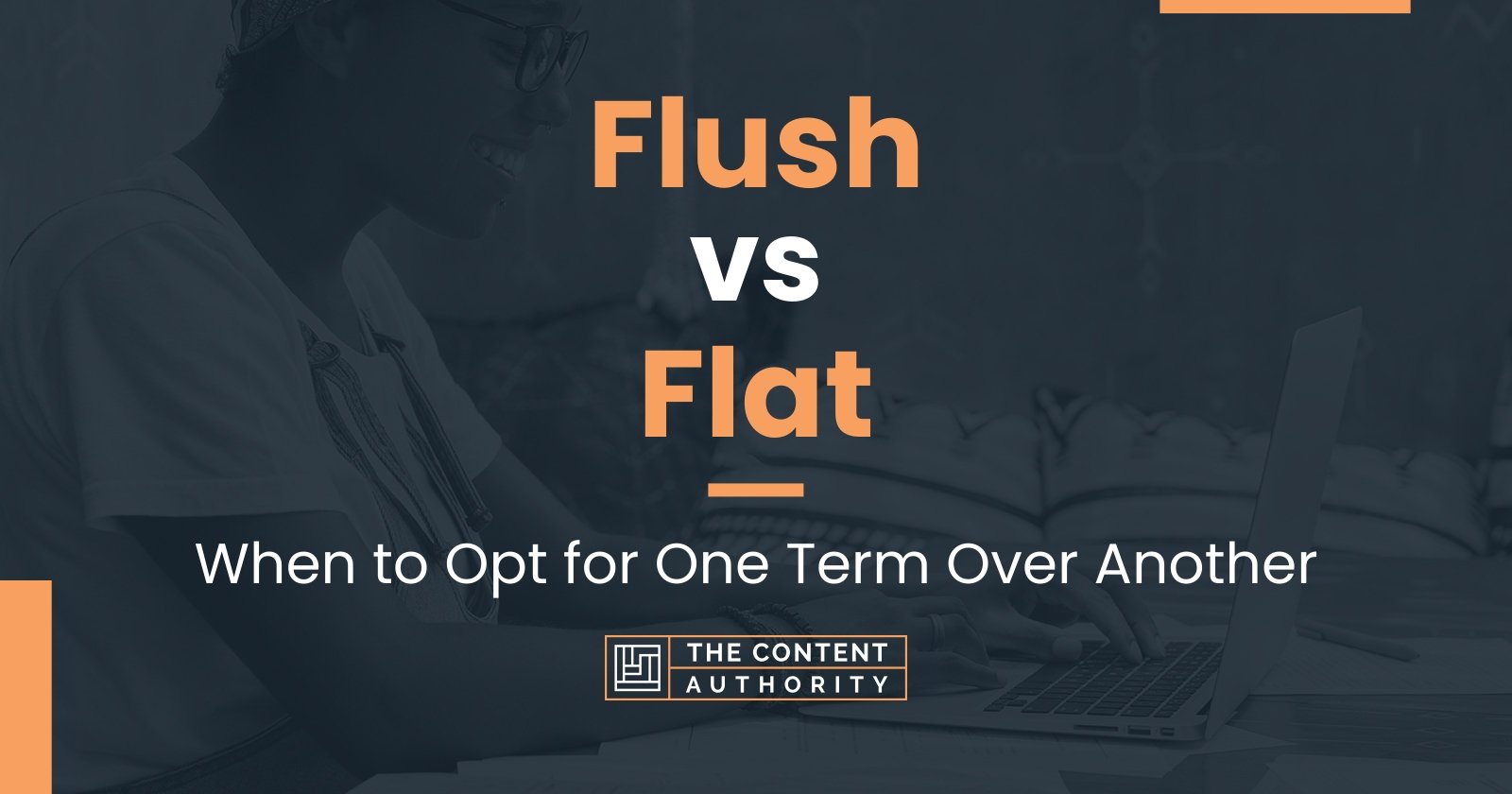 Flush vs Flat When to Opt for One Term Over Another