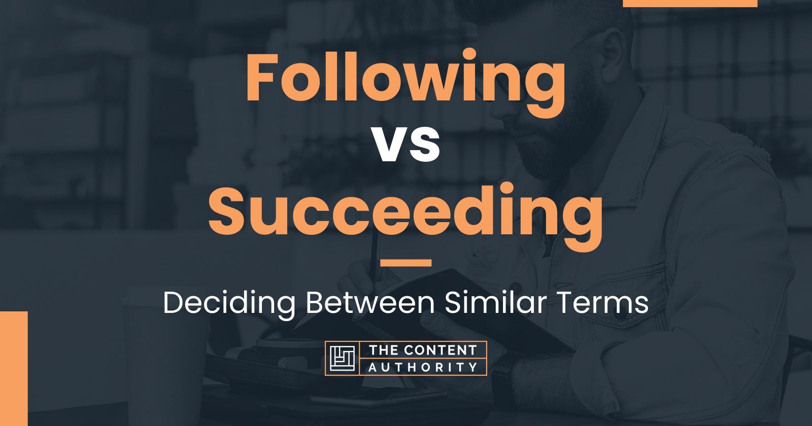 following-vs-succeeding-deciding-between-similar-terms