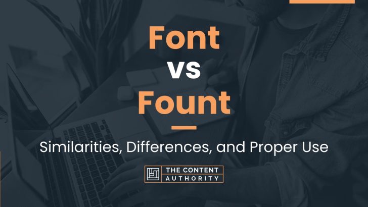 Font vs Fount: Similarities, Differences, and Proper Use