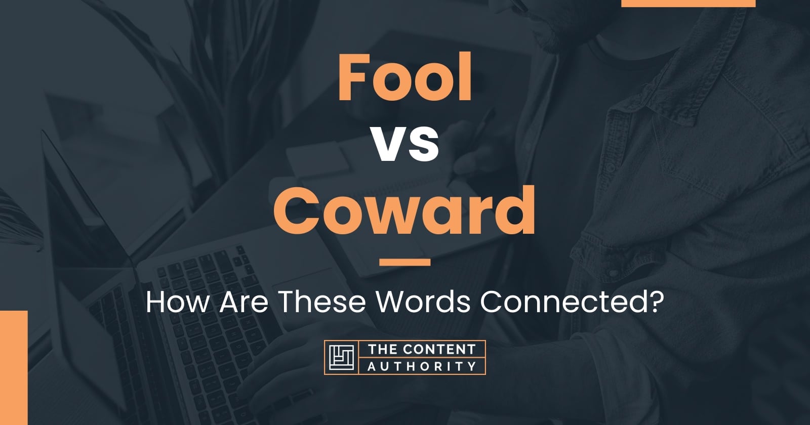 Fool vs Coward How Are These Words Connected?