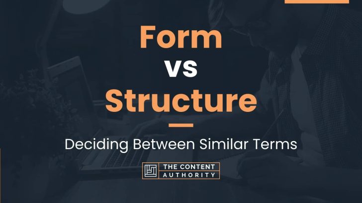 form-vs-structure-deciding-between-similar-terms