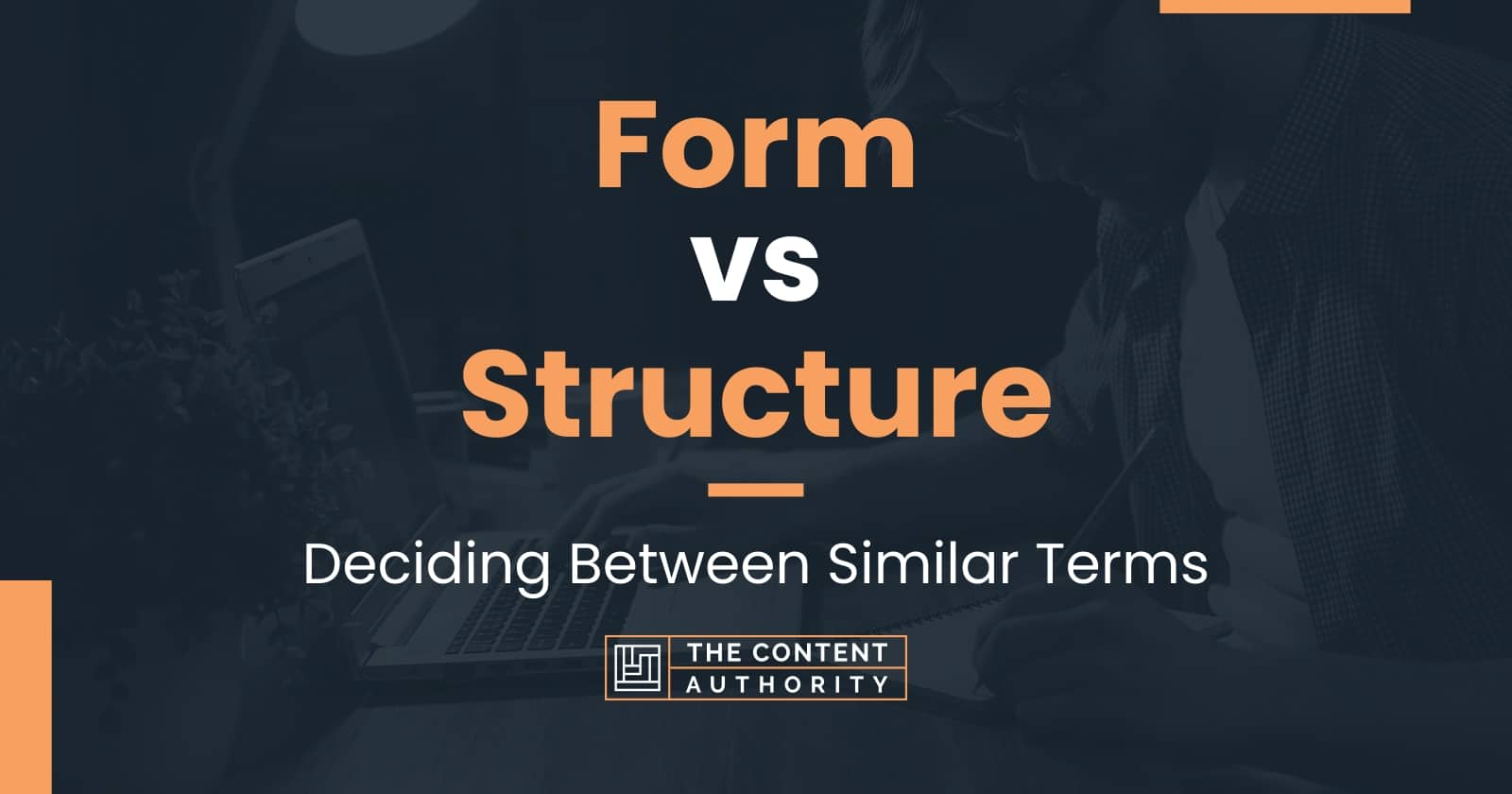 Form Vs Structure Deciding Between Similar Terms