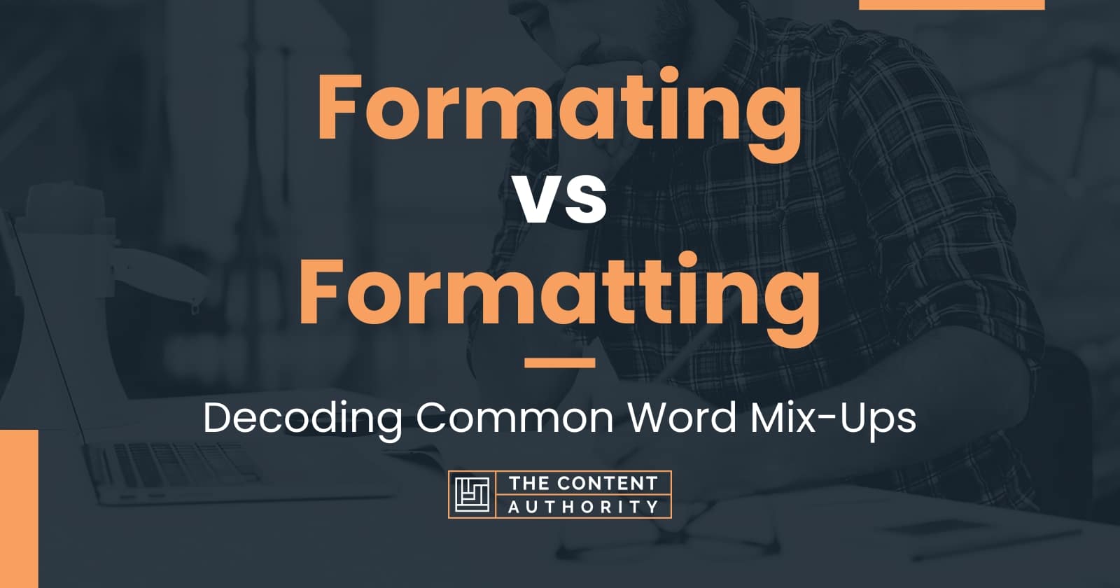 Formating vs Formatting Decoding Common Word MixUps