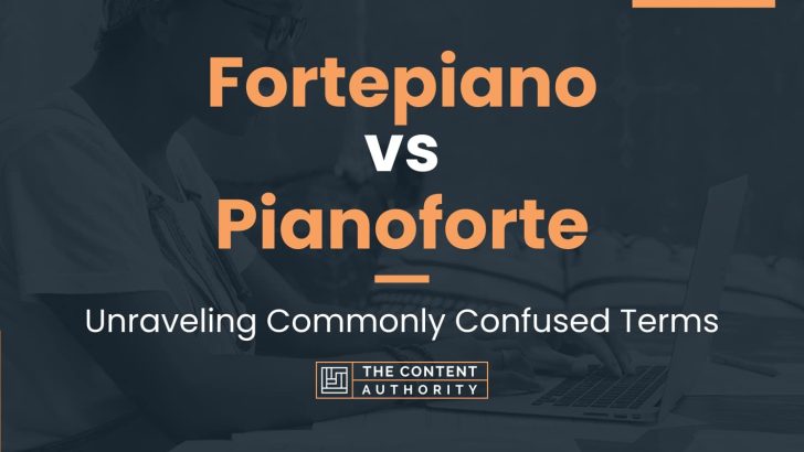 Fortepiano vs Pianoforte: Unraveling Commonly Confused Terms