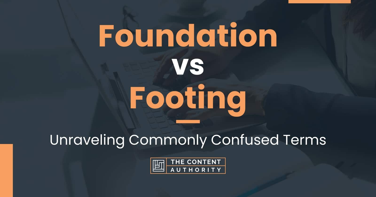 Foundation vs Footing: Unraveling Commonly Confused Terms