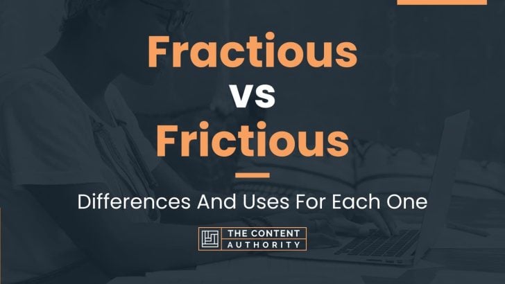 Fractious vs Frictious: Differences And Uses For Each One