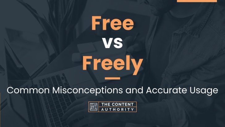 Free vs Freely: Common Misconceptions and Accurate Usage