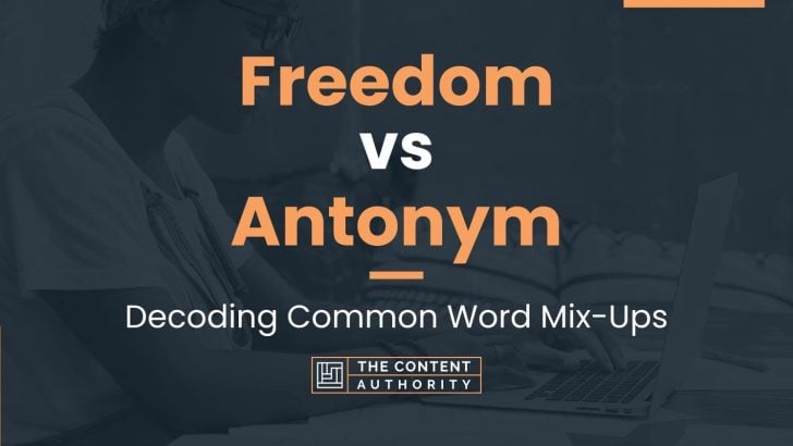 freedom-vs-antonym-decoding-common-word-mix-ups