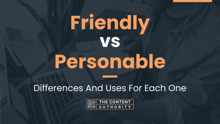 friendly-vs-personable-differences-and-uses-for-each-one