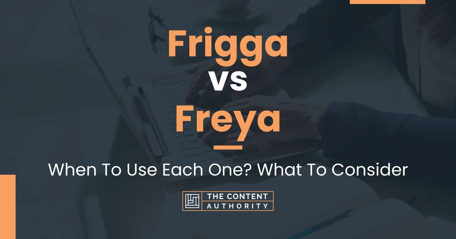 Frigga vs Freya: When To Use Each One? What To Consider