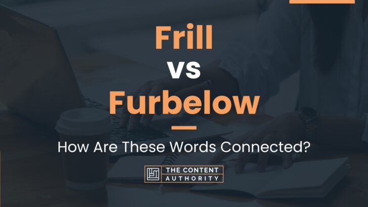 Frill vs Furbelow: How Are These Words Connected?