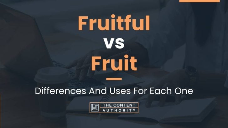 Fruitful vs Fruit: Differences And Uses For Each One