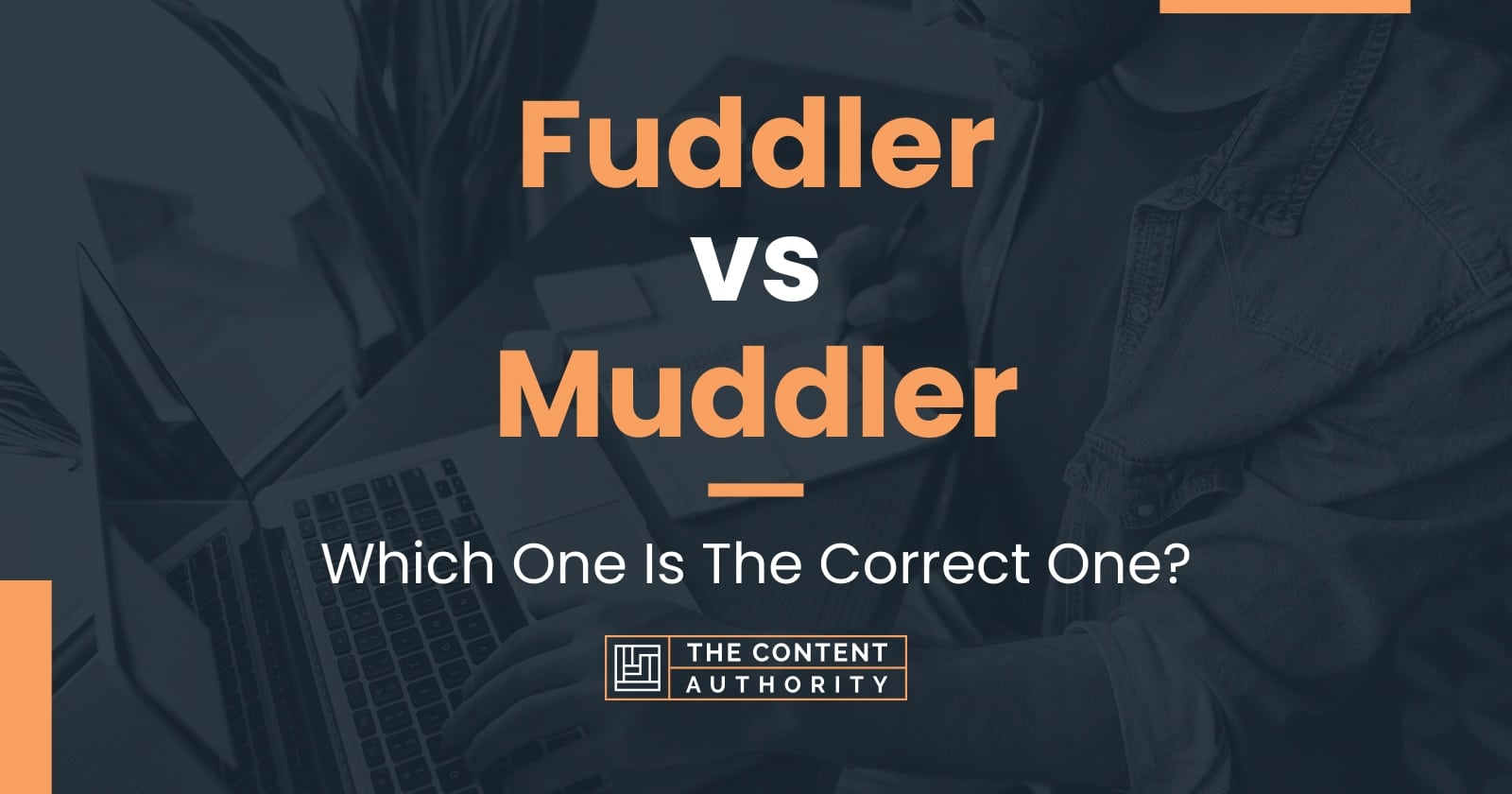 Fuddler vs Muddler: Which One Is The Correct One?