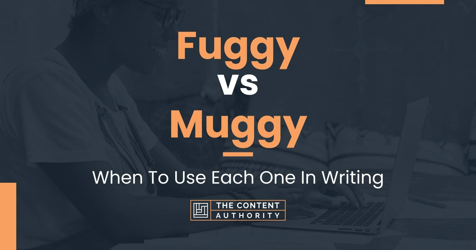 Fuggy vs Muggy: When To Use Each One In Writing