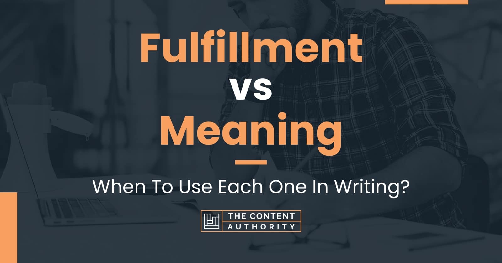 Fulfillment vs Meaning: When To Use Each One In Writing?