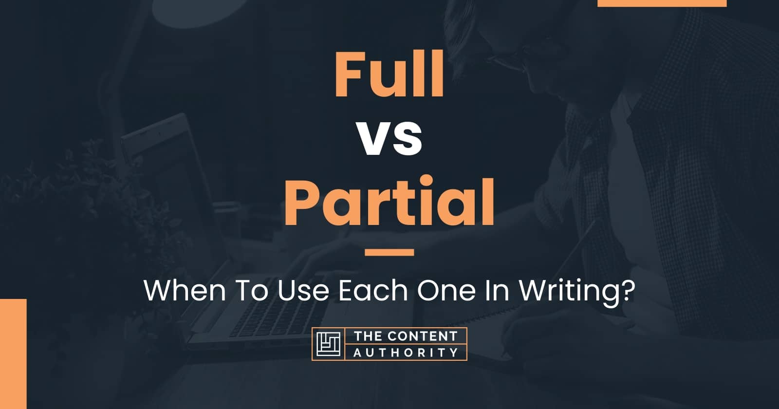 Full vs Partial When To Use Each One In Writing?