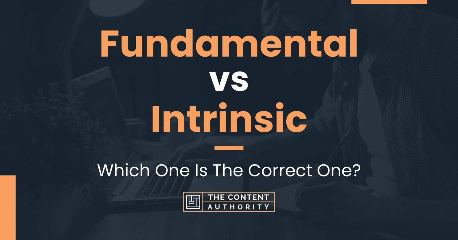 Fundamental vs Intrinsic: Which One Is The Correct One?