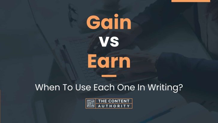 Gain vs Earn: When To Use Each One In Writing?