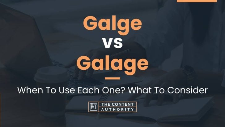 Galge vs Galage: When To Use Each One? What To Consider