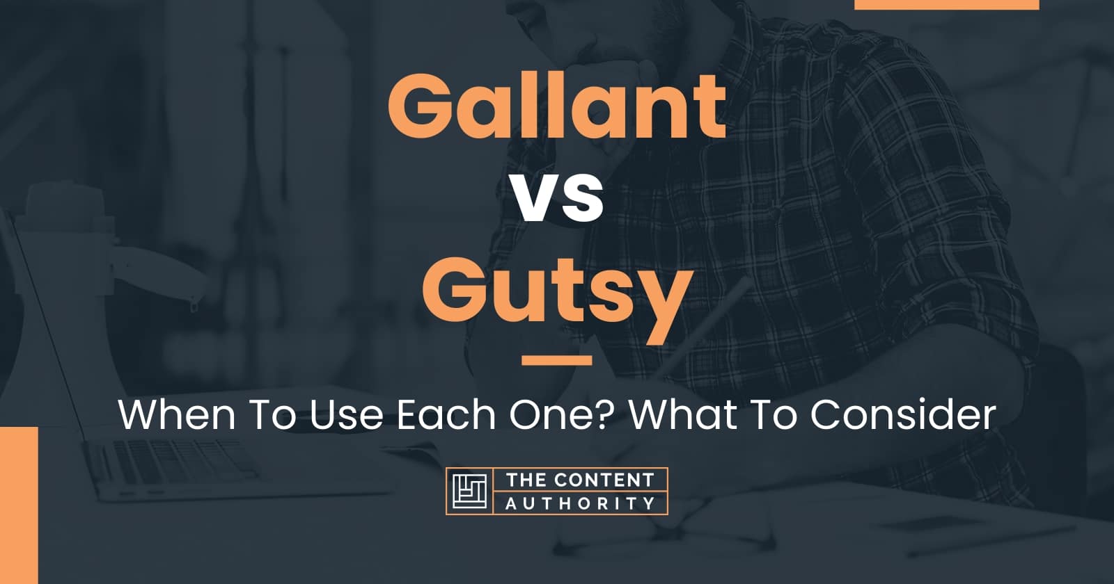 gallant-vs-gutsy-when-to-use-each-one-what-to-consider