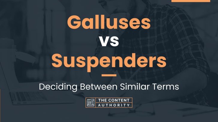 Galluses vs Suspenders: Deciding Between Similar Terms