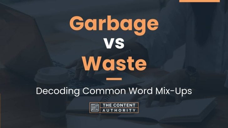 Garbage vs Waste: Decoding Common Word Mix-Ups