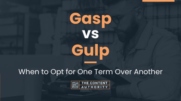 Gasp vs Gulp: When to Opt for One Term Over Another