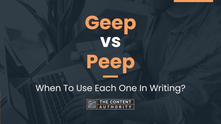 Geep vs Peep: When To Use Each One In Writing?