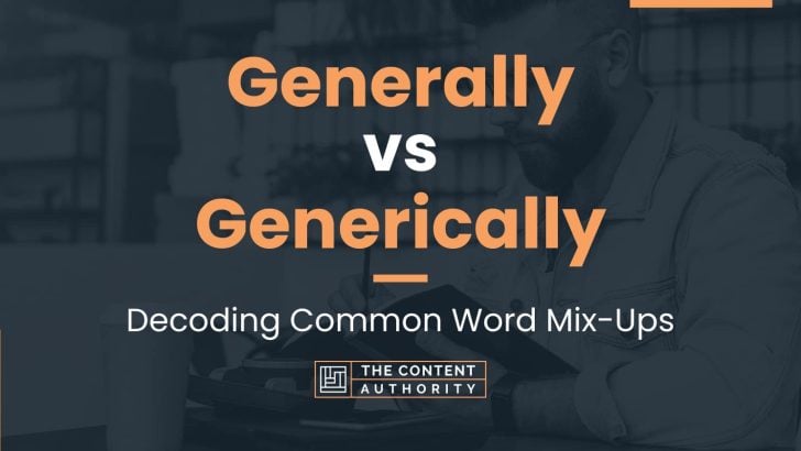 generally-vs-generically-decoding-common-word-mix-ups