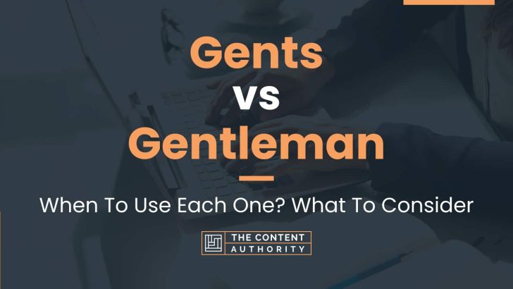 Gents vs Gentleman: When To Use Each One? What To Consider