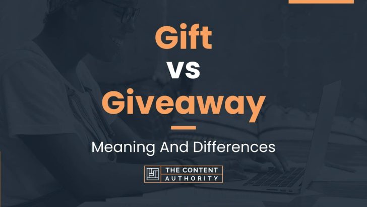 Gift vs Giveaway: Meaning And Differences