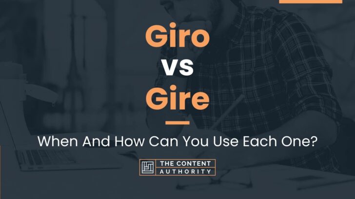 Giro vs Gire: Differences And Uses For Each One