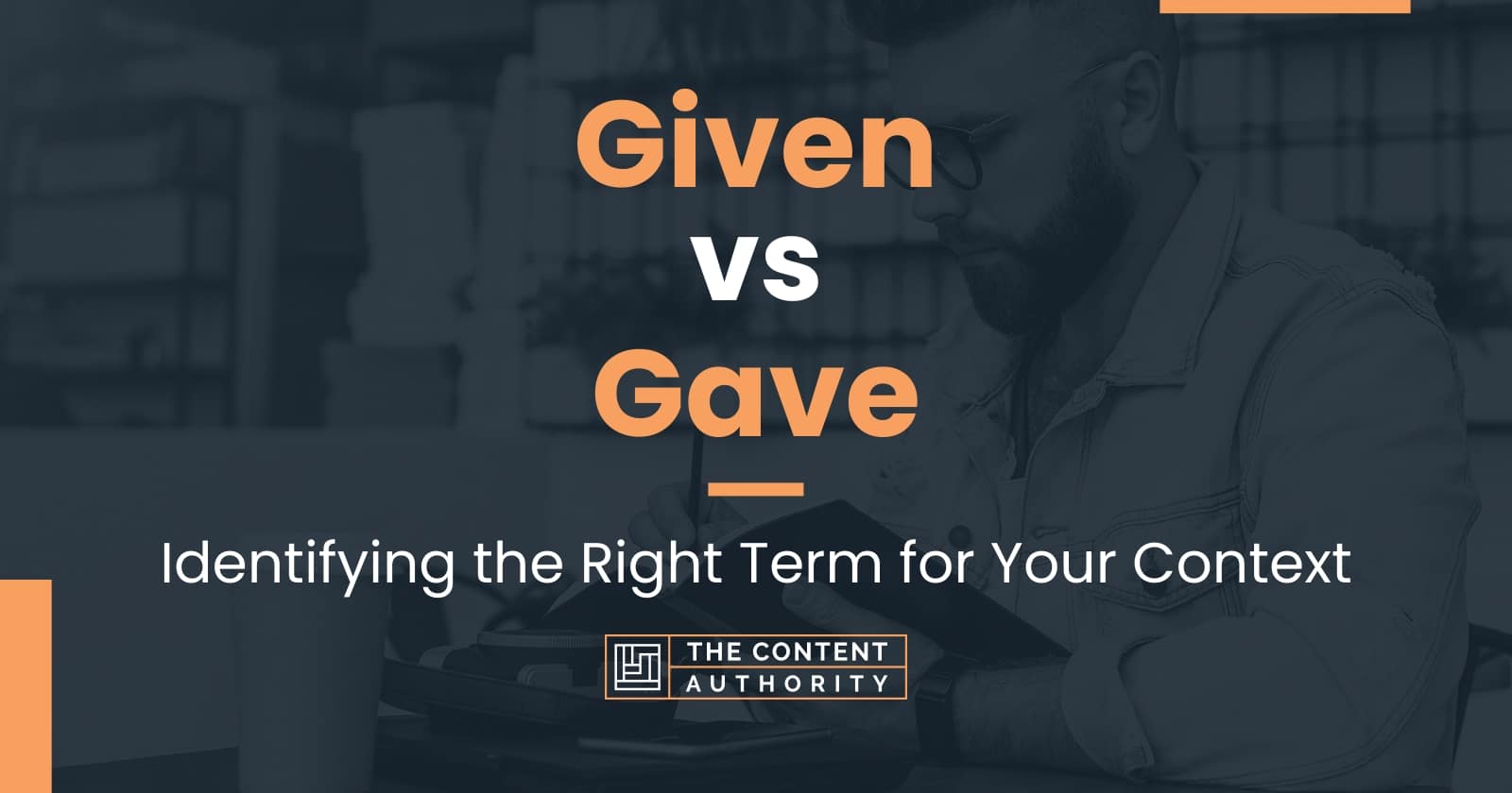 Given Vs Gave Identifying The Right Term For Your Context