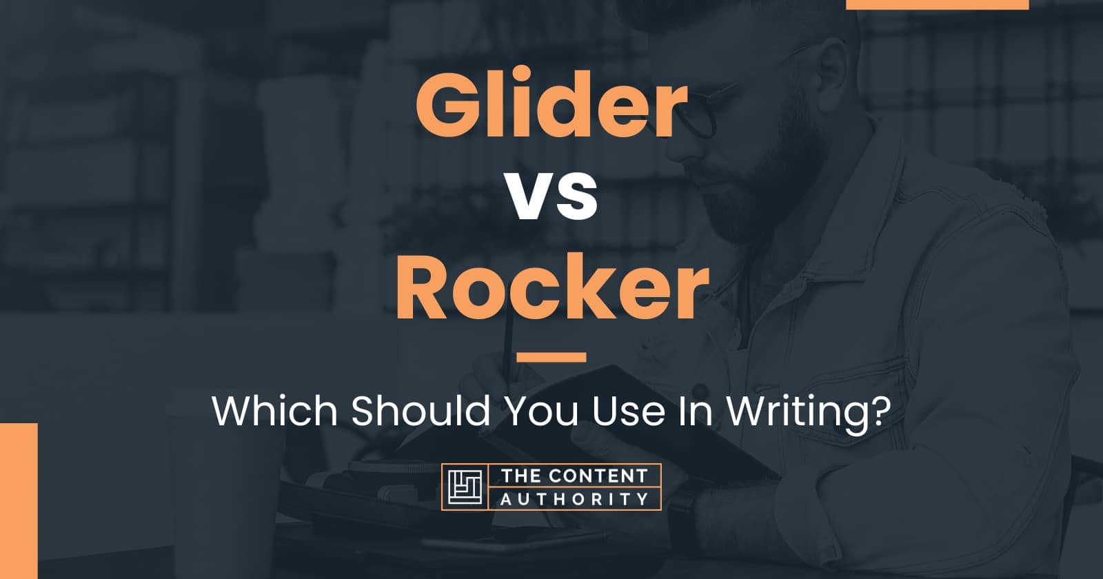 Glider vs Rocker Which Should You Use In Writing?