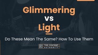 Glimmering vs Light: Do These Mean The Same? How To Use Them