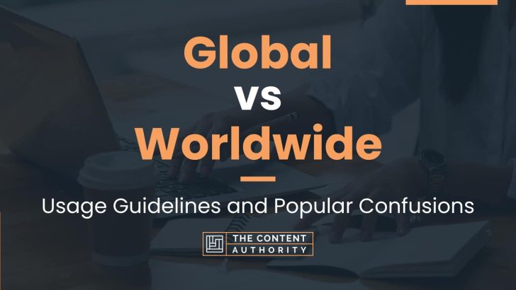 Global vs Worldwide: Usage Guidelines and Popular Confusions